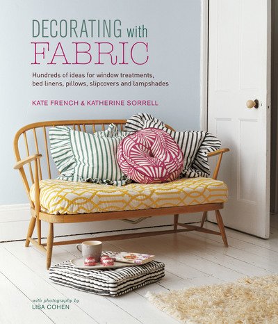 Cover for Kate French · Decorating with Fabric: Hundreds of Ideas for Window Treatments, Bed Linens, Pillows, Slipcovers and Lampshades (Hardcover Book) (2020)