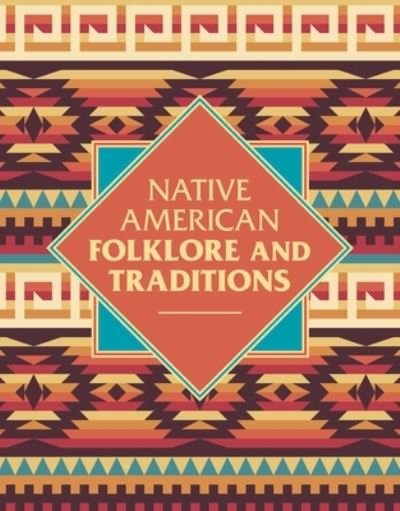 Cover for Elsie Clews Parson · Native American Folklore &amp; Traditions (Hardcover Book) (2019)