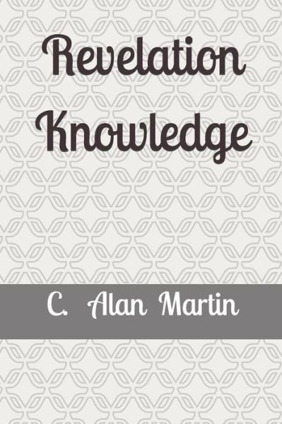 Cover for C Alan Martin · Revelation Knowledge: The Construction of Faith In the Spirit (Paperback Bog) (2019)