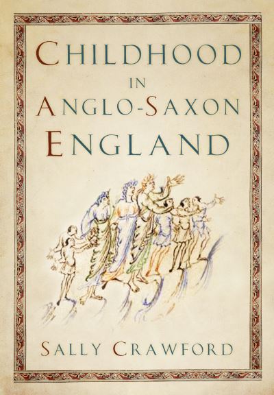 Cover for Sally Crawford · Childhood in Anglo-Saxon England (Paperback Book) [New edition] (2024)
