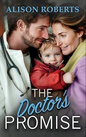 Cover for Alison Roberts · The Doctor's Promise: A beautiful, uplifting medical romance from Alison Roberts for 2024 (Hardcover Book) (2024)