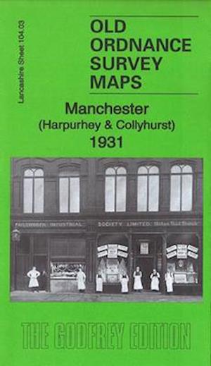 Manchester (Harpurhey & Collyhurst) 1931: Lancashire Sheet 104.03c - Old Ordnance Survey Maps of Lancashire - Alan Godfrey - Books - Alan Godfrey Maps - 9781847849847 - June 1, 2016