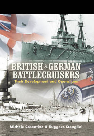 Cover for Michele Cosentino · British and German Battlecruisers: Their Development and Operations (Hardcover Book) (2016)