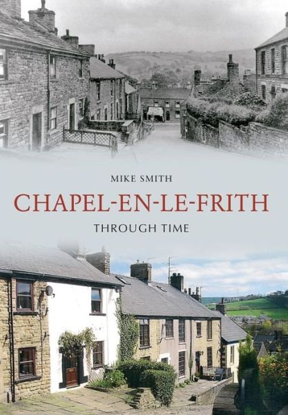 Cover for Mike Smith · Chapel-en-le-Frith Through Time - Through Time (Paperback Bog) (2010)