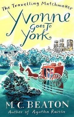 Cover for M. C. Beaton · Yvonne Goes to York - The Travelling Matchmaker Series (Pocketbok) (2011)