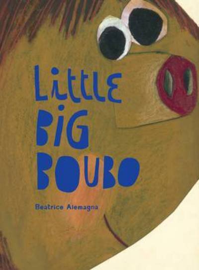 Cover for Beatrice Alemagna · Little Big Boubo (Inbunden Bok) (2014)