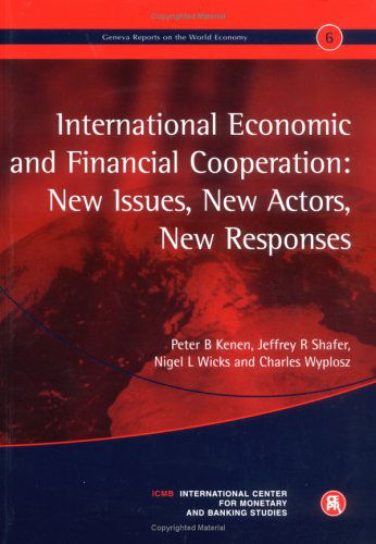 Cover for Peter Kenen · International Economic and Financial Cooperation: New Issues, New Actors, New Responses: Geneva Reports on the World Economy 6 (Paperback Book) (2004)