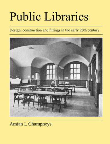 Public Libraries - Amian L Champneys - Books - Jeremy Mills Publishing - 9781905217847 - October 9, 2007