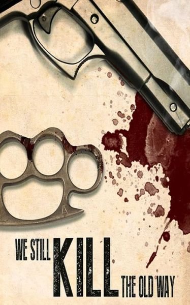 Cover for Nick Oldham · We Still Kill the Old Way (Taschenbuch) (2014)