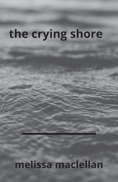 Cover for Melissa Maclellan · The Crying Shore (Paperback Book) (2019)