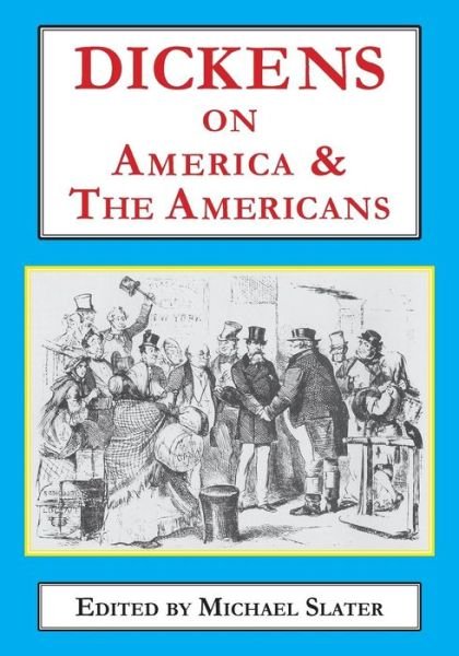 Cover for Michael Slater · Dickens on America &amp; the Americans (Paperback Book) (2017)