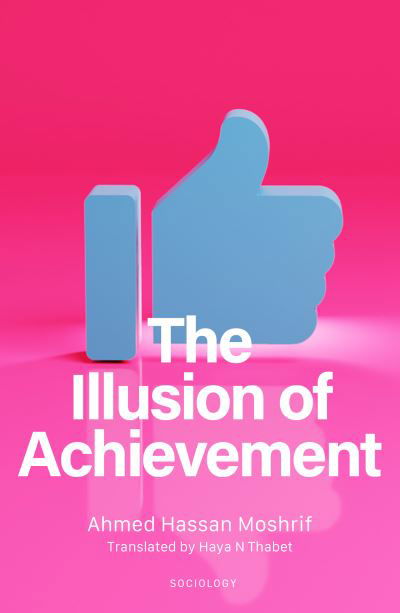 Cover for Ahmed Hassan Moshrif · The Illusion of Achievement - Arabic translation (Pocketbok) (2024)