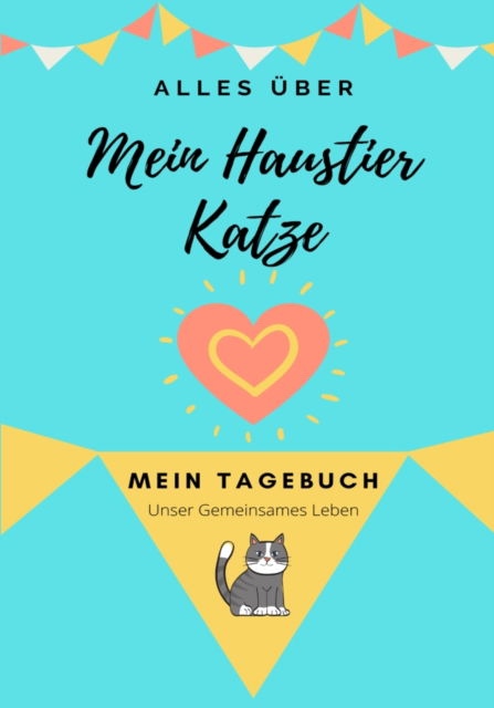 Cover for Petal Publishing Co · UEber Meine Haustierkatze: Mein Haustier Tagebuch - Alles UEber Mein Haustier (Paperback Book) (2020)