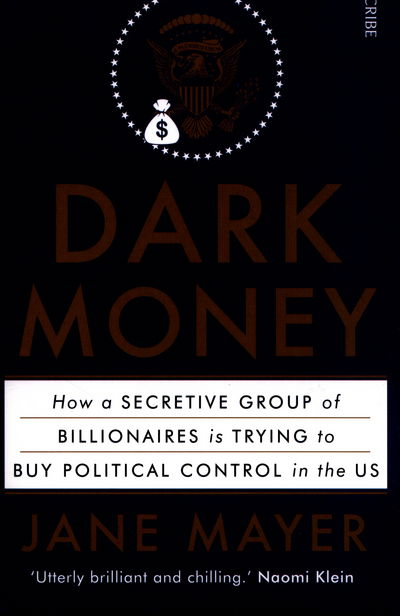 Cover for Jane Mayer · Dark Money: how a secretive group of billionaires is trying to buy political control in the US (Pocketbok) (2016)