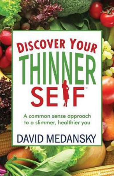 Discover Your Thinner Self - David Medansky - Books - Hybrid Global Publishing - 9781938015847 - January 9, 2018