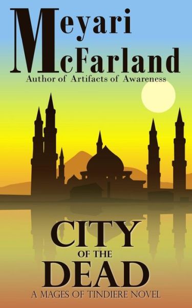 Cover for Meyari Mcfarland · City of the Dead: a Mages of Tindiere Novel (Paperback Book) (2015)