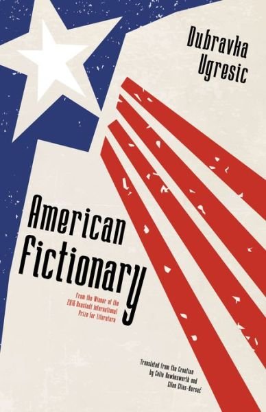 Cover for Dubravka Ugresic · American Fictionary (Book) (2018)