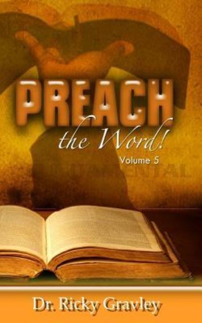 Cover for Dr. Ricky Gravley · Preach the Word Volume 5 (Paperback Book) (2016)