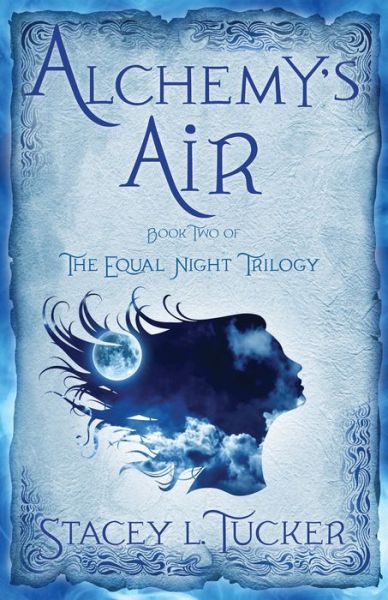 Alchemy's Air: Book Two of the Equal Night Trilogy - Stacey L. Tucker - Livros - SparkPress - 9781943006847 - 27 de junho de 2019