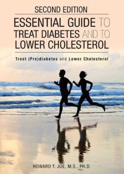 Cover for Howard T Joe · Essential Guide to Treat Diabetes and to Lower Cholesterol (Pocketbok) (2017)