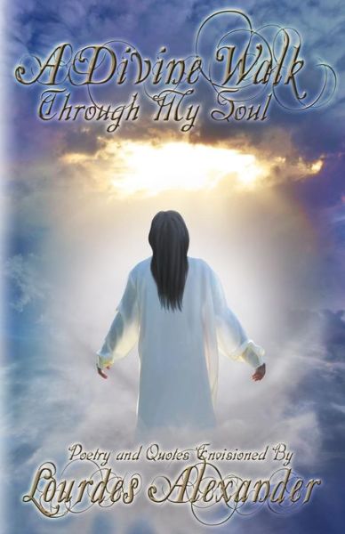 Cover for Lourdes Alexander · A Divine Walk Through My Soul (Paperback Book) (2019)