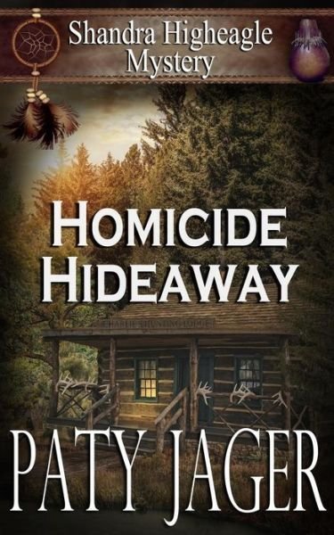 Cover for Paty Jager · Homicide Hideaway: Shandra Higheagle Mystery - Shandra Higheagle Mystery (Paperback Book) (2019)