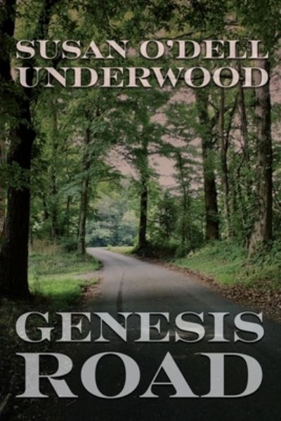 Genesis Road - Susan O'Dell Underwood - Kirjat - Madville Publishing - 9781948692847 - tiistai 21. kesäkuuta 2022