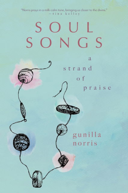 Cover for Gunilla Norris · Soul Songs: A Strand of Praise (Paperback Book) (2025)