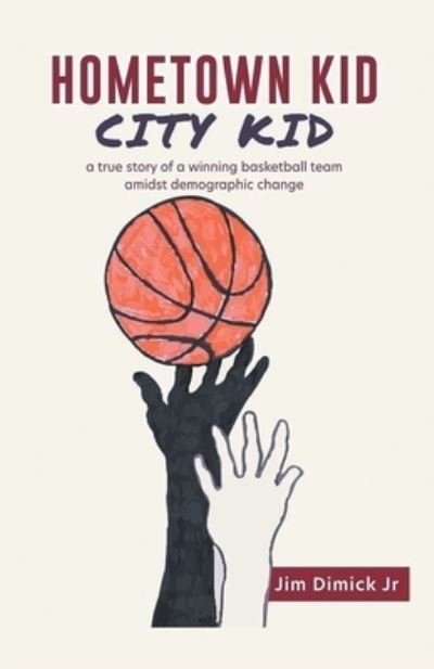 Cover for Dimick, Jim, Jr. · Hometown Kid City Kid (Book) (2023)