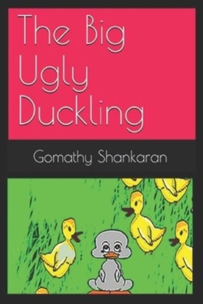 Cover for Gomathy S · The Big Ugly Duckling (Taschenbuch) (2017)