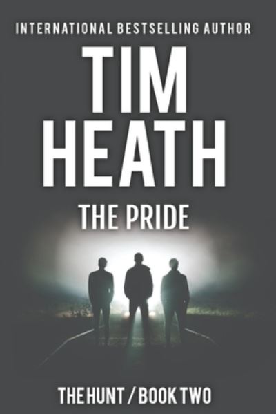 The Pride (The Hunt series Book 2) - Tim Heath - Książki - Createspace Independent Publishing Platf - 9781973764847 - 27 lipca 2017