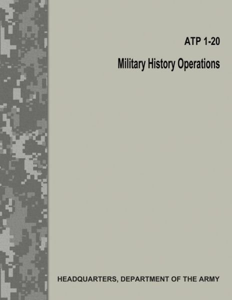 Cover for Department of the Army · Military History Operations (ATP 1-20 / FM 1-20) (Pocketbok) (2017)
