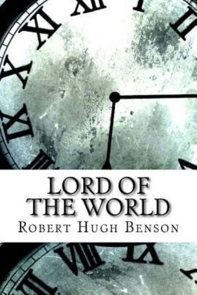 Cover for Robert Hugh Benson · Lord of the World (Paperback Book) (2017)