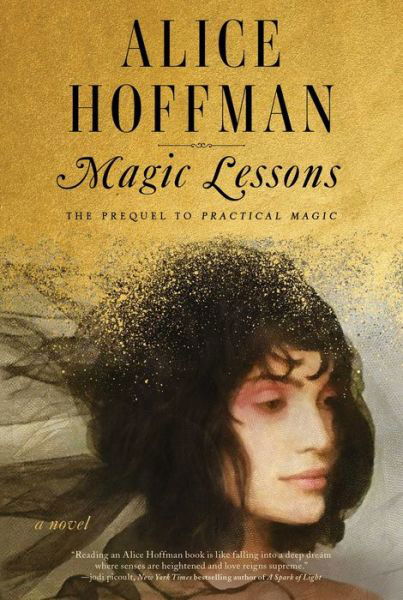 Cover for Alice Hoffman · Magic Lessons: The Prequel to Practical Magic - The Practical Magic Series (Innbunden bok) (2020)