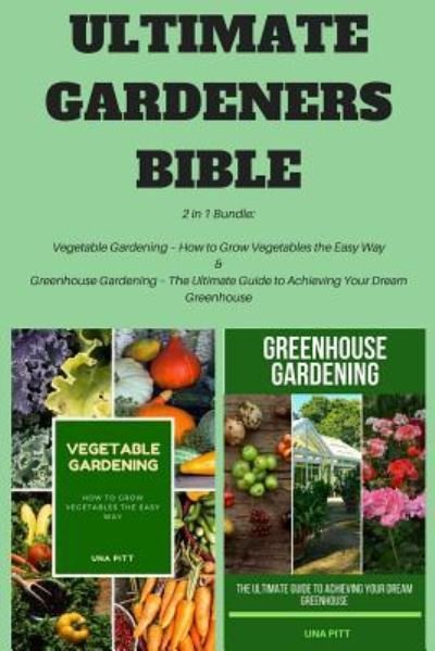 Ultimate Gardeners Bible - Una Pitt - Libros - Createspace Independent Publishing Platf - 9781985334847 - 11 de febrero de 2018