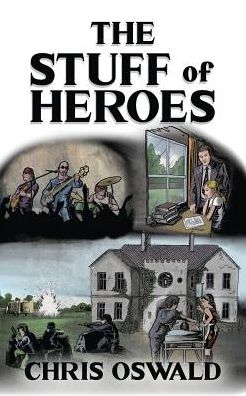 The Stuff of Heroes - Chris Oswald - Books - Newmore Publishing - 9781999786847 - October 17, 2018