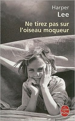 Ne Tirez Pas Sur L'oiseau Moqueur (Le Livre De Poche) (French Edition) - Harper Lee - Böcker - Livre de Poche - 9782253115847 - 23 augusti 2006
