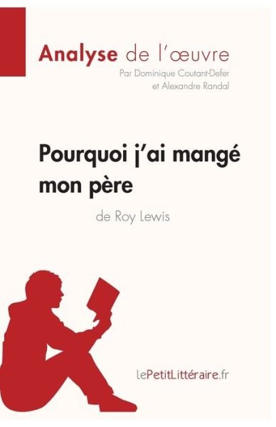Cover for Dominique Coutant-Defer · Pourquoi j'ai mange mon pere de Roy Lewis (Analyse de l'oeuvre) (Taschenbuch) (2017)