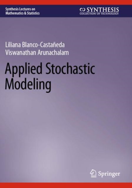 Applied Stochastic Modeling - Synthesis Lectures on Mathematics & Statistics - Liliana Blanco-Castaneda - Bücher - Springer International Publishing AG - 9783031312847 - 19. Juni 2024