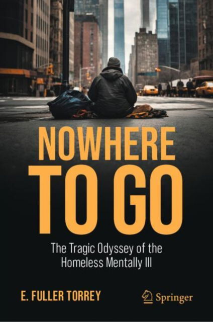 Cover for E. Fuller Torrey · Nowhere to Go: The Tragic Odyssey of the Homeless Mentally Ill (Hardcover Book) [Second Edition 2025 edition] (2025)