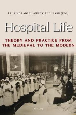Hospital Life: Theory and Practice from the Medieval to the Modern - - Books - Peter Lang AG, Internationaler Verlag de - 9783034308847 - September 11, 2013