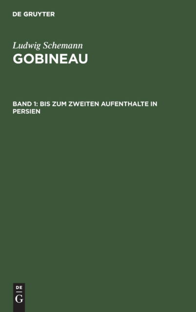 Cover for Ludwig Schemann · Bis Zum Zweiten Aufenthalte in Persien : Aus : Gobineau (Book) (1913)