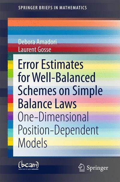 Cover for Debora Amadori · Error Estimates for Well-Balanced Schemes on Simple Balance Laws: One-Dimensional Position-Dependent Models - SpringerBriefs in Mathematics (Taschenbuch) [1st ed. 2015 edition] (2015)