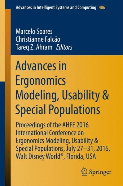 Advances in Ergonomics Modeling, Usability & Special Populations: Proceedings of the AHFE 2016 International Conference on Ergonomics Modeling, Usability & Special Populations, July 27-31, 2016, Walt Disney World (R), Florida, USA - Advances in Intelligen -  - Libros - Springer International Publishing AG - 9783319416847 - 13 de julio de 2016