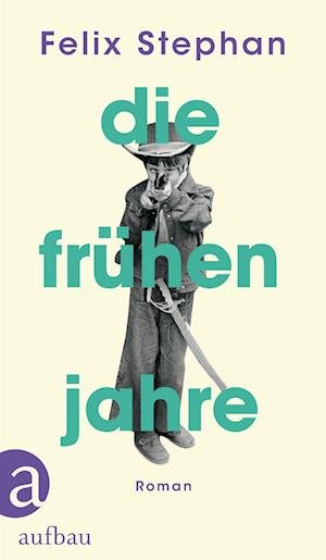 Cover for Felix Stephan · Die frühen Jahre (Book) (2023)