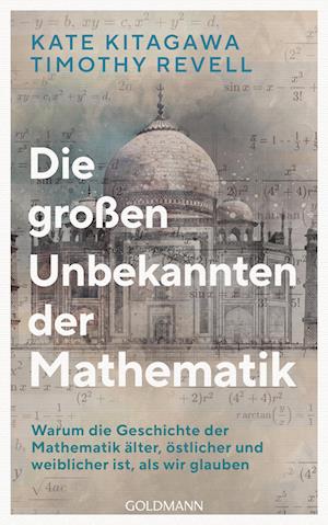 Cover for Kitagawa, Tomoko L.; Revell, Timothy · Die Großen Unbekannten Der Mathematik (Book)