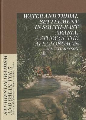 Cover for J C Wilkinson · Water &amp; Tribal Settlement in South-East Arabia: A Study of the Aflaj of Oman (Hardcover Book) (2013)