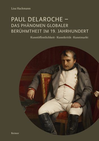 Cover for Lisa Hackmann · Paul Delaroche - das Phanomen Globaler Beruhmtheit Im 19. Jahrhundert (Book) (2022)