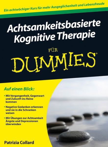 Achtsamkeitsbasierte Kognitive Therapie fur Dummies - Fur Dummies - Patrizia Collard - Bücher - Wiley-VCH Verlag GmbH - 9783527709847 - 19. Februar 2014