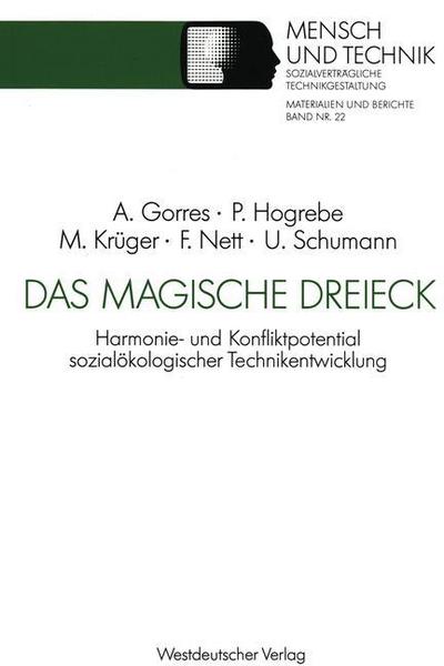 Cover for Anke Gorres · Das Magische Dreieck: Harmonie- Und Konfliktpotential Sozialoekologischer Technikentwicklung Am Beispiel Der Mikroelektronik - Sozialvertragliche Technikgestaltung, Materialien Und Berich (Paperback Book) [1991 edition] (1991)